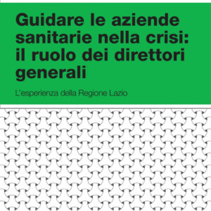 Libro Guidare le aziende sanitarie nella crisi: il ruolo dei direttori generali. L'esperienza della Regione Lazio di  - ean 9788823847361 - EGEA