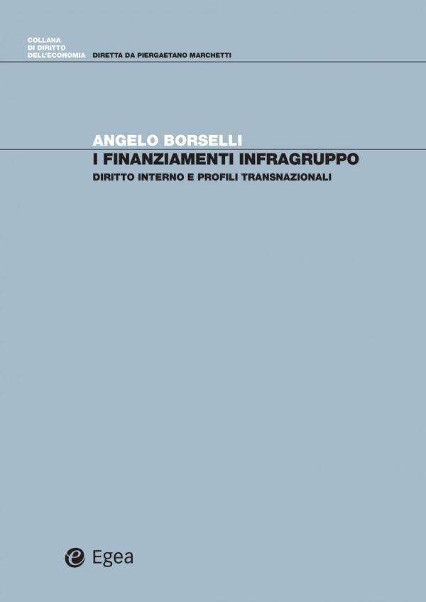 Libro finanziamenti infragruppo. Diritto interno e profili transnazionali di Angelo Borselli - ean 9788823847392 - EGEA