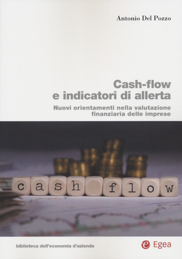 Libro Cash-flow e indicatori di allerta. Nuovi orientamenti nella valutazione finanziaria delle imprese di Antonio Del Pozzo - ean 9788823847422 - EGEA