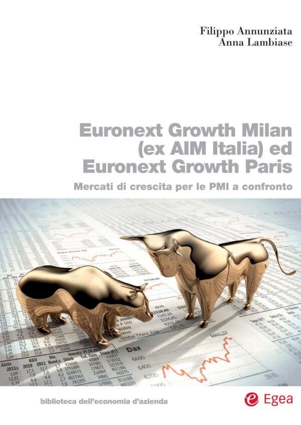 Libro Euronext Growth Milan (ex AIM Italia) ed Euronext Growth Paris. Mercati di crescita per le PMI a confronto di Filippo Annunziata; Anna Lambiase - ean 9788823847460 - EGEA