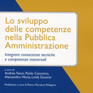 Libro sviluppo delle competenze nella pubblica amministrazione. Integrare conoscenze tecniche e competenze trasversali di Alessandro Hinna; Paolo Canonico; Linda Giusino; Andrea Tomo - ean 9788823847569 - EGEA