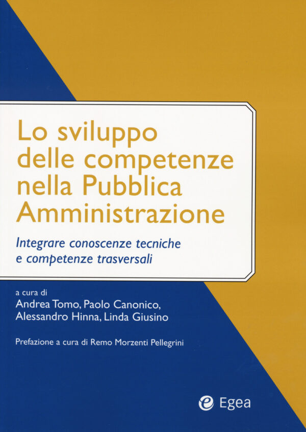 Libro sviluppo delle competenze nella pubblica amministrazione. Integrare conoscenze tecniche e competenze trasversali di Alessandro Hinna; Paolo Canonico; Linda Giusino; Andrea Tomo - ean 9788823847569 - EGEA