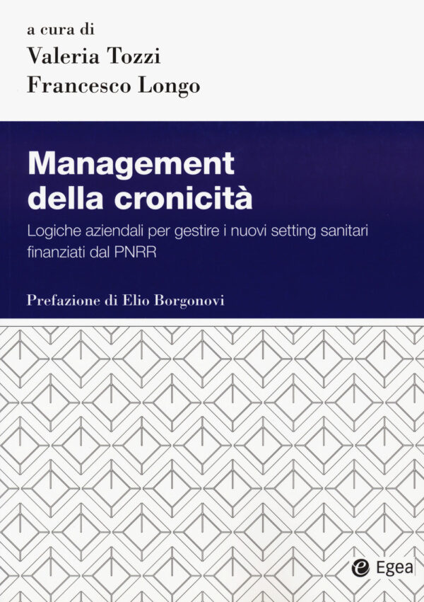 Libro Management della cronicità. Logistiche aziendali per gestire i nuovi setting sanitari finanziati dal PNRR di  - ean 9788823847613 - EGEA