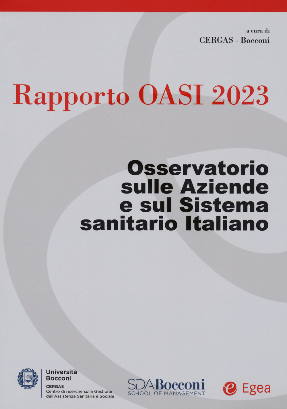 Libro Rapporto Oasi 2023. Osservatorio sulle aziende e sul sistema sanitario italiano di  - ean 9788823847637 - EGEA