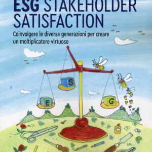 Libro ESG stakeholder satisfaction. Coinvolgere le diverse generazioni per creare un moltiplicatore virtuoso di  - ean 9788823847767 - EGEA