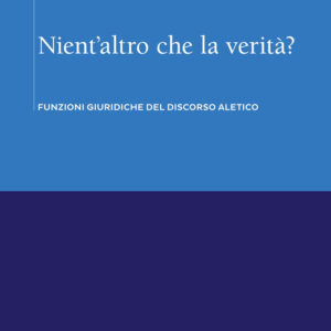 Libro Nient'altro che la verità? Funzioni giuridiche del discorso aletico di Elena Marchese - ean 9788823847781 - EGEA