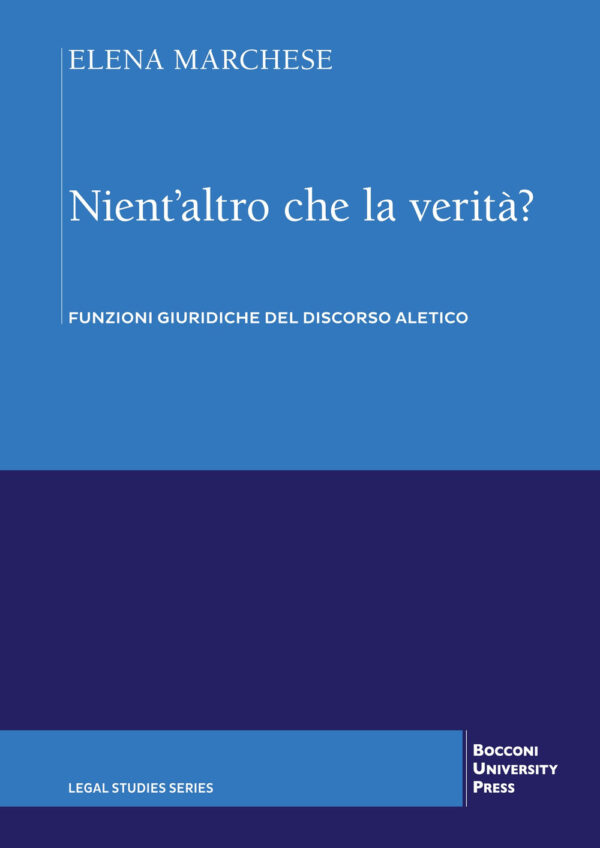 Libro Nient'altro che la verità? Funzioni giuridiche del discorso aletico di Elena Marchese - ean 9788823847781 - EGEA
