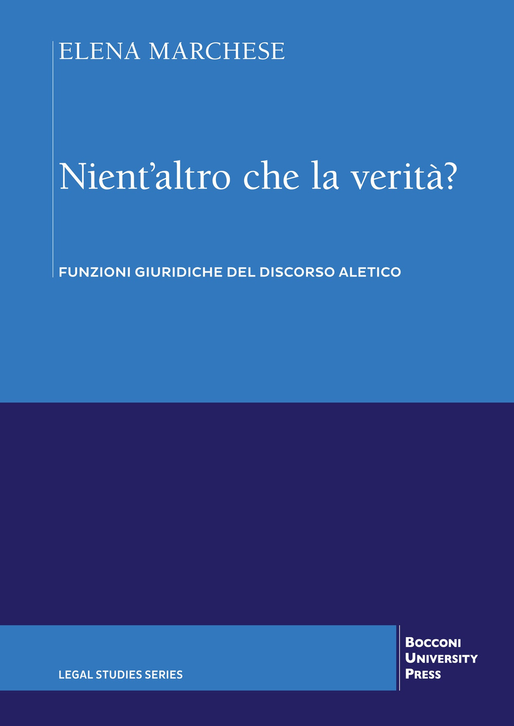 Libro Nient'altro che la verità? Funzioni giuridiche del discorso aletico di Elena Marchese - ean 9788823847781 - EGEA