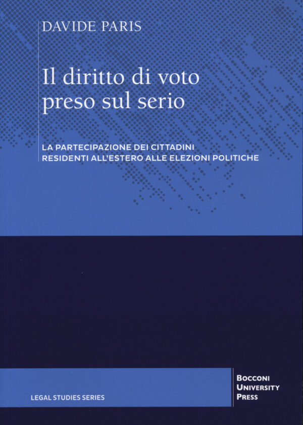 Libro diritto di voto preso sul serio. La partecipazione dei cittadini residenti all'estero alle elezioni politiche di Davide Paris - ean 9788823847811 - Bocconi University Press