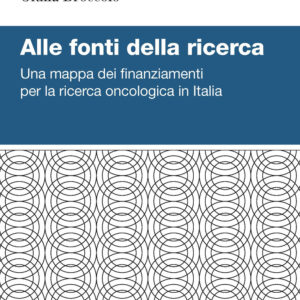 Libro Alle fonti della ricerca. Una mappa dei finanziamenti per la ricerca oncologica in Italia di  - ean 9788823847972 - EGEA