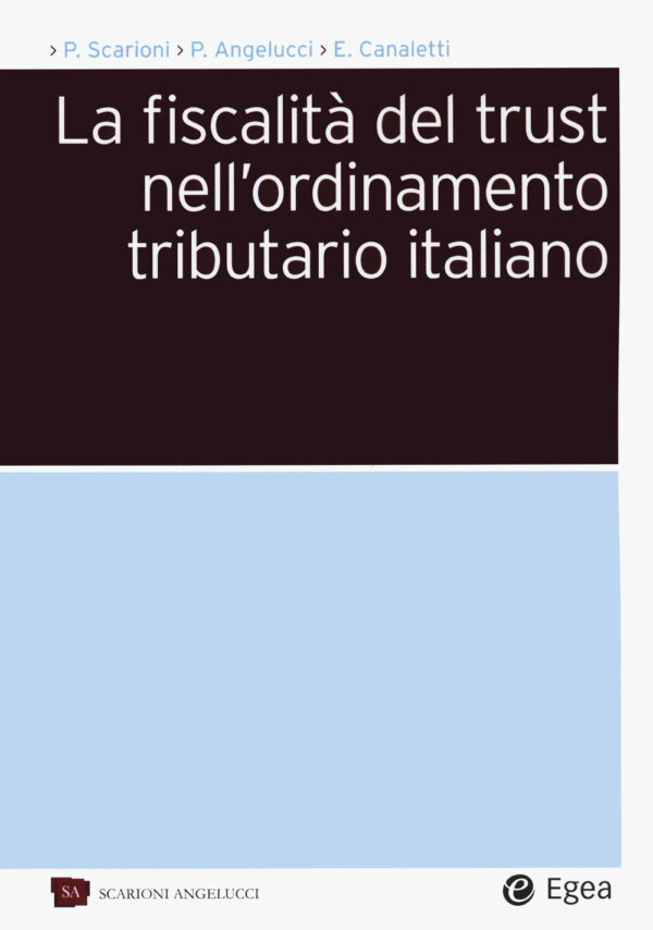 Libro fiscalità del trust nell'ordinamento tributario italiano di Paolo Scarioni; Pierpaolo Angelucci; Enrico Canaletti - ean 9788823851665 - EGEA