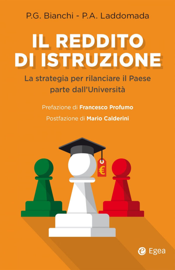 Libro reddito di istruzione. La strategia per rilanciare il paese parte dall'università di Piergiorgio Bianchi; Paolo A. Laddomada - ean 9788823851696 - EGEA