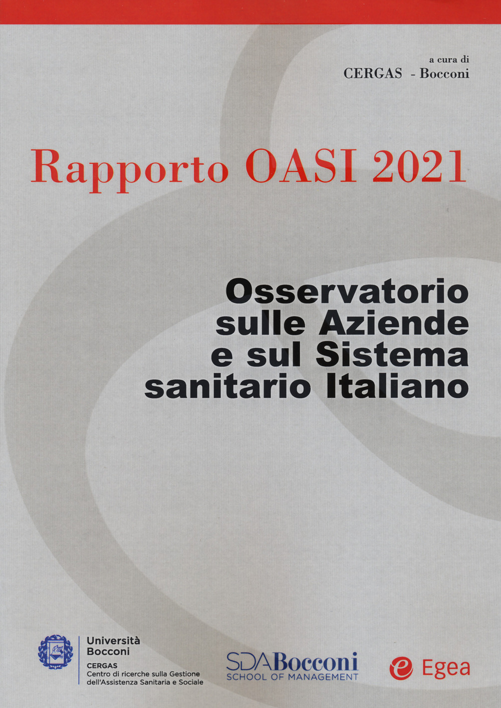 Libro Rapporto Oasi 2021. Osservatorio sulle aziende e sul sistema sanitario italiano di - ean 9788823851825 - EGEA