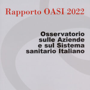 Libro Rapporto Oasi 2022. Osservatorio sulle aziende e sul sistema sanitario italiano di  - ean 9788823851924 - EGEA