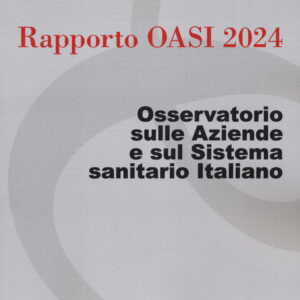 Libro Rapporto Oasi 2024. Osservatorio sulle aziende e sul sistema sanitario italiano di  - ean 9788823851962 - EGEA