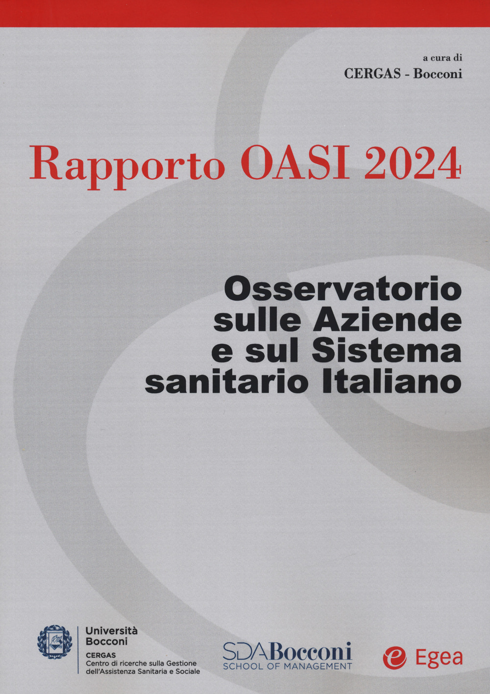 Libro Rapporto Oasi 2024. Osservatorio sulle aziende e sul sistema sanitario italiano di - ean 9788823851962 - EGEA