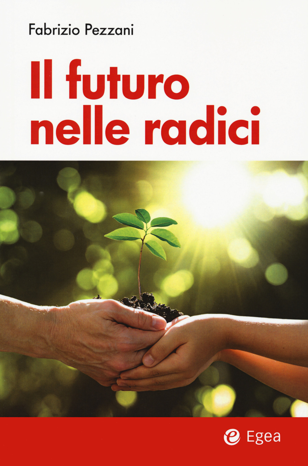 Libro futuro nelle radici di Fabrizio Pezzani - ean 9788823891593 - EGEA