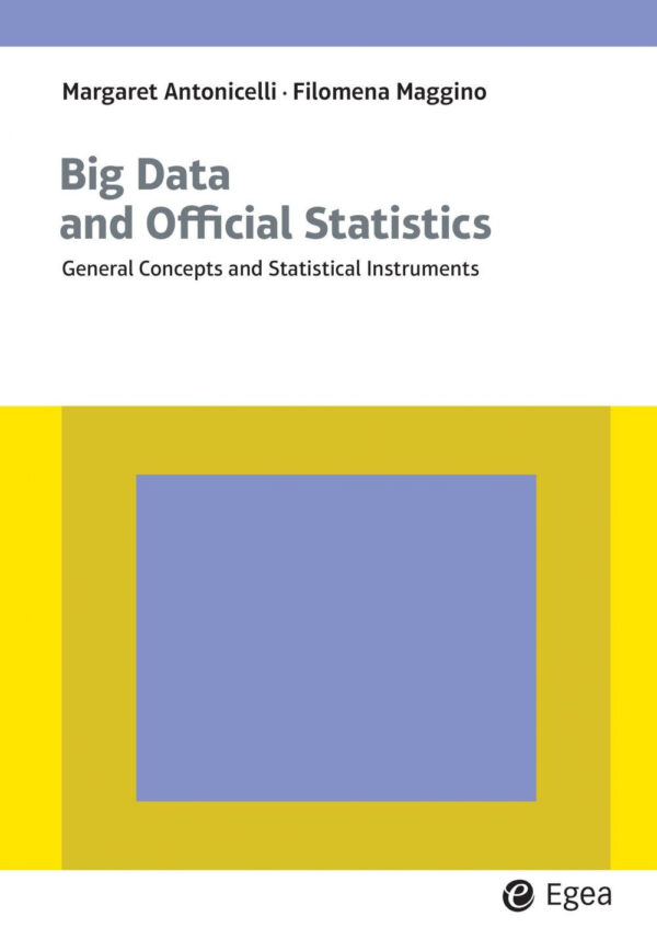 Libro Big data and official statistics. General concepts and statistical instruments di Margareth Antonicelli; Filomena Maggino - ean 9788823891661 - EGEA