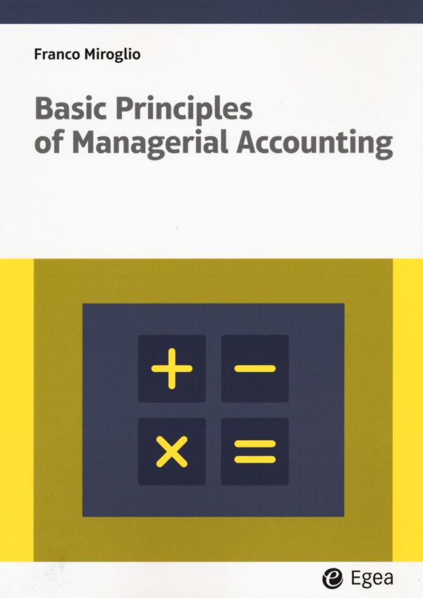 Libro Basic principles of managerial accounting di Franco Miroglio - ean 9788823891708 - EGEA