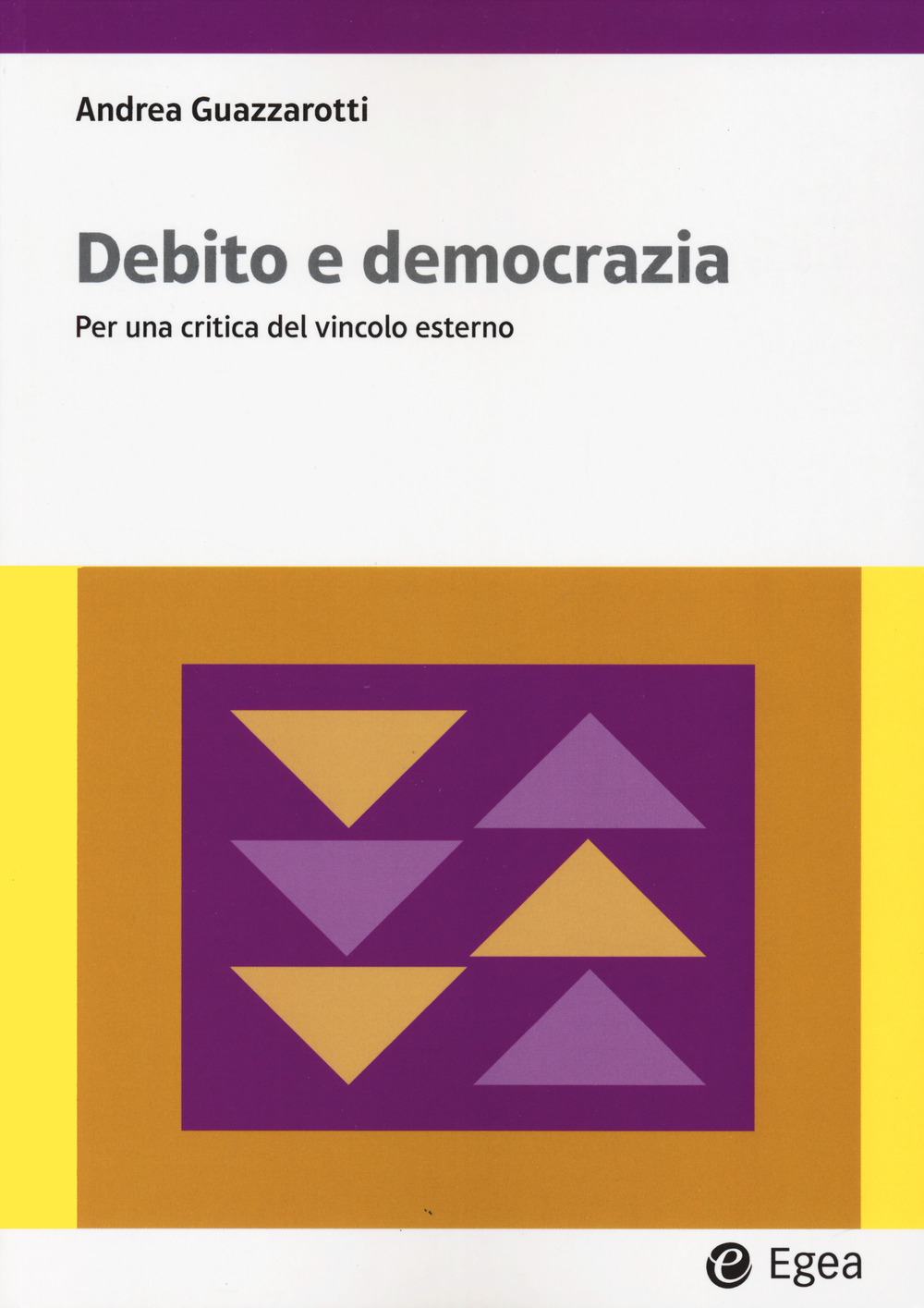 Libro Debito e democrazia. Per una critica del vincolo esterno di Andrea Guazzarotti - ean 9788823891777 - EGEA