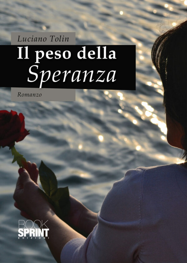 Libro peso della speranza di Luciano Tolin - ean 9788824933865 - BooksprintEdizioni