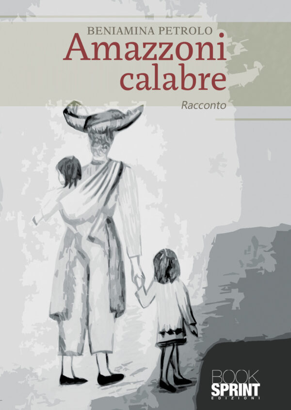 Libro Amazzoni calabre di Beniamina Petrolo - ean 9788824936316 - BooksprintEdizioni