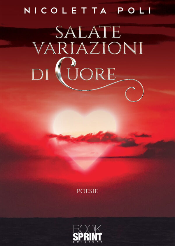 Libro Salate variazioni di cuore di Nicoletta Poli - ean 9788824939904 - BooksprintEdizioni