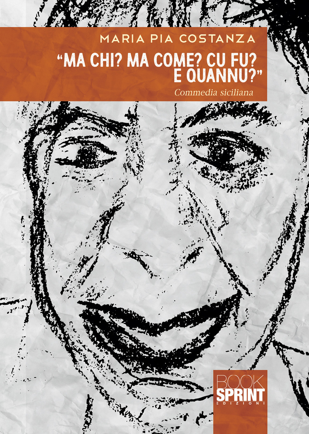 Libro «Ma chi? Ma come? Cu fu? E quannu?» di Maria Pia Costanza - ean 9788824940498 - BooksprintEdizioni
