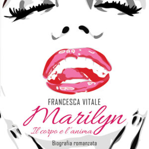 Libro Marilyn. Il corpo e l’anima di Francesca Vitale - ean 9788824941037 - BooksprintEdizioni