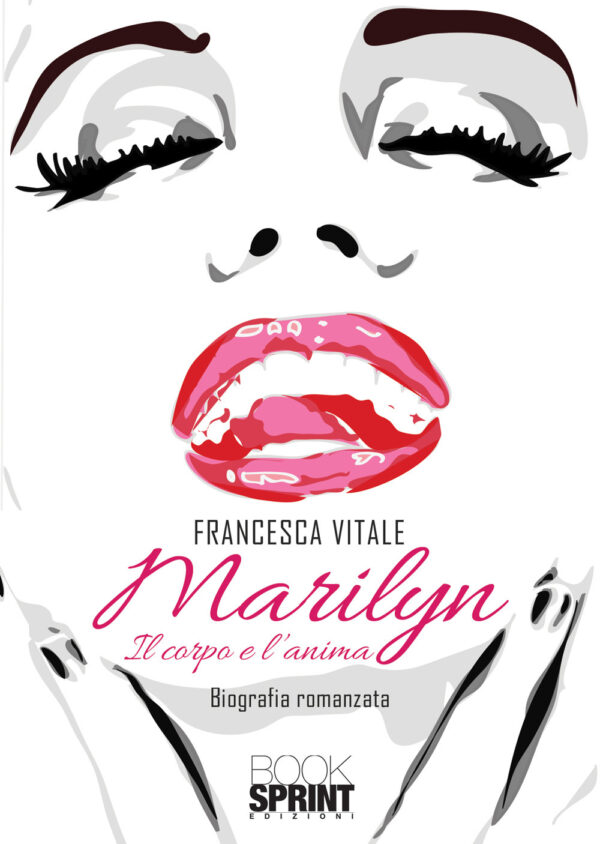 Libro Marilyn. Il corpo e l’anima di Francesca Vitale - ean 9788824941037 - BooksprintEdizioni
