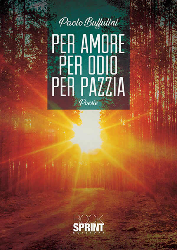 Libro Per amore per odio per pazzia di Paolo Buffulini - ean 9788824941150 - BooksprintEdizioni