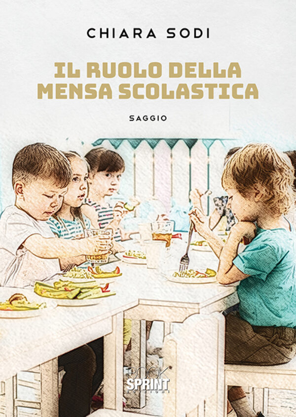 Libro ruolo della mensa scolastica di Chiara Sodi - ean 9788824941228 - BooksprintEdizioni