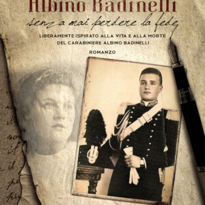 Libro Albino Badinelli senza mai perdere la fede di Elio Esposito - ean 9788824941457 - BooksprintEdizioni