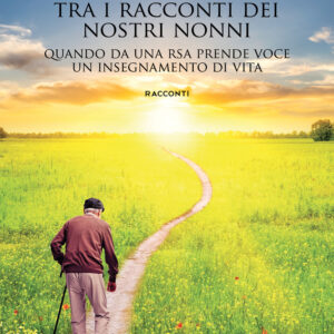 Libro viaggio nel tempo tra i racconti dei nostri nonni. Quando da una RSA prende voce un insegnamento di vita di Marcello Ramacogi - ean 9788824941563 - BooksprintEdizioni