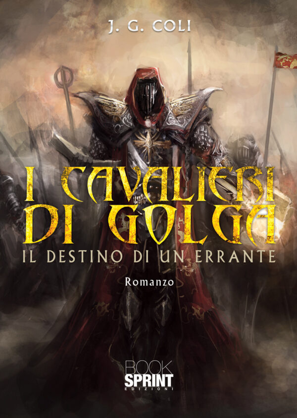 Libro cavalieri di Golga. Il destino di un errante di J.G. Coli - ean 9788824941617 - BooksprintEdizioni