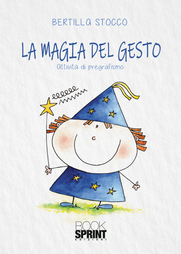 Libro magia del gesto. Attività di pregrafismo di Bertilla Stocco - ean 9788824941785 - BooksprintEdizioni