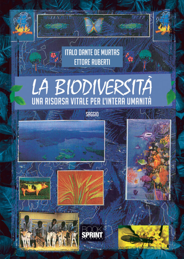 Libro biodiversità. Una risorsa vitale per l’intera umanità di Italo Dante De Murtas; Ettore Ruberti - ean 9788824941853 - BooksprintEdizioni