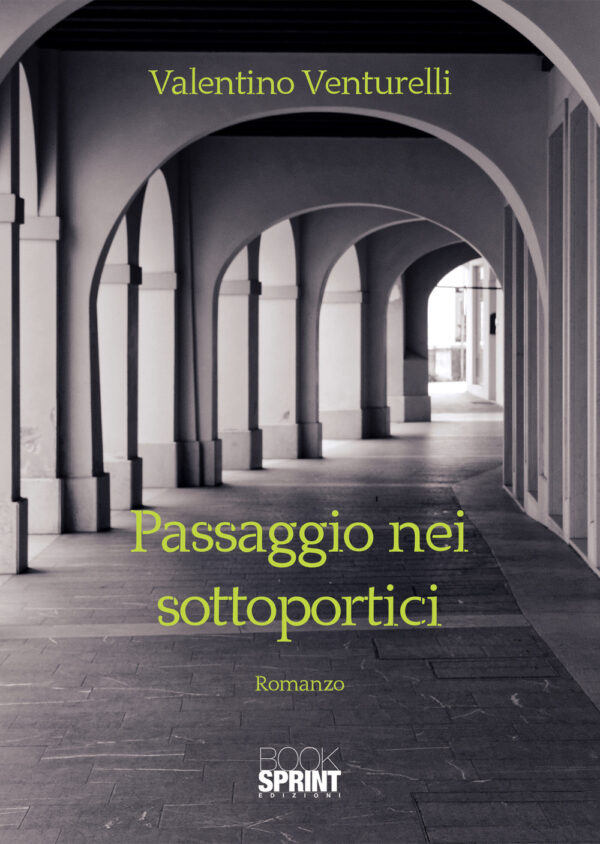 Libro Passaggio nei sottoportici di Valentino Venturelli - ean 9788824942164 - BooksprintEdizioni