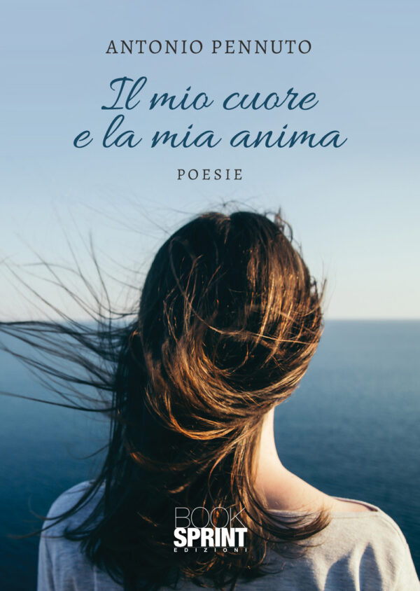 Libro mio cuore e la mia anima di Antonio Pennuto - ean 9788824942430 - BooksprintEdizioni