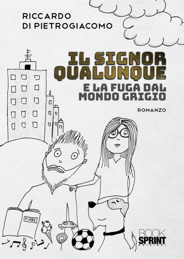 Libro Signor Qualunque e la fuga dal Mondo Grigio di Riccardo Di Pietrogiacomo - ean 9788824942607 - BooksprintEdizioni