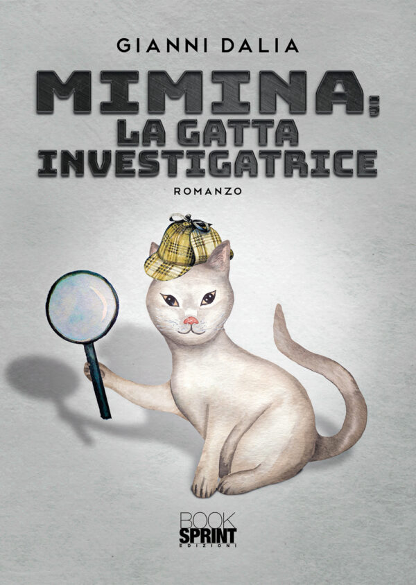 Libro Mimina; la gatta investigatrice di Gianni Dalia - ean 9788824942881 - BooksprintEdizioni