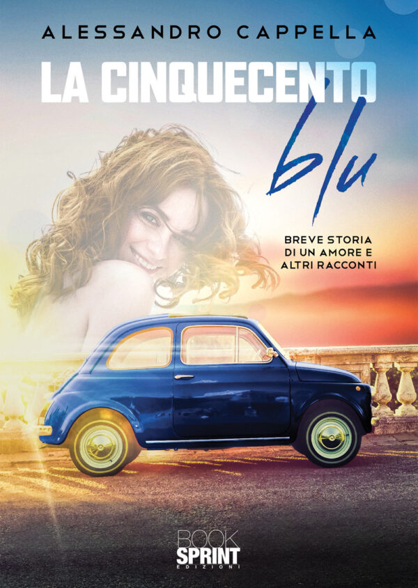 Libro Cinquecento blu di Alessandro Cappella - ean 9788824943093 - BooksprintEdizioni