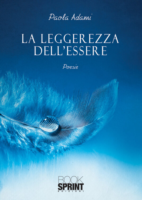 Libro leggerezza dell’essere di Paola Adami - ean 9788824943178 - BooksprintEdizioni