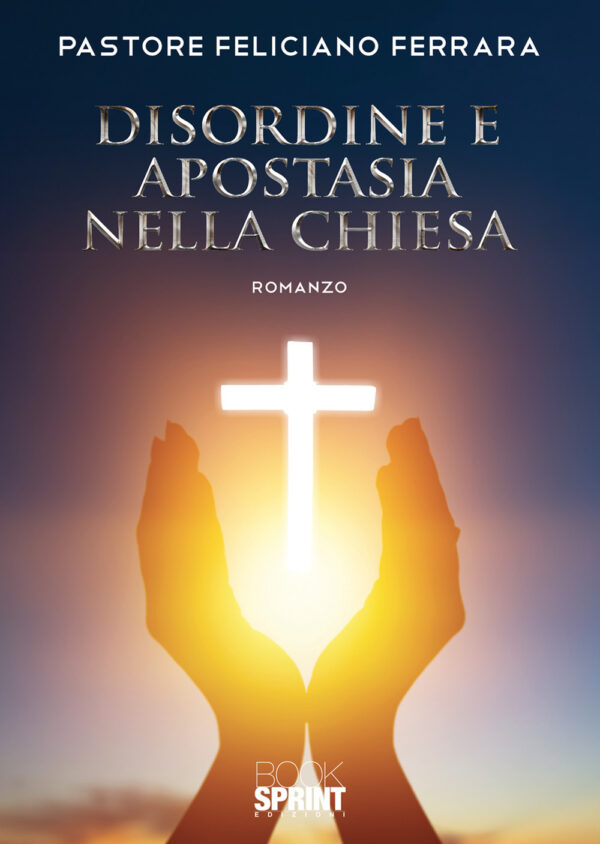 Libro Disordine e apostasia nella chiesa di Feliciano Ferrara - ean 9788824943369 - BooksprintEdizioni
