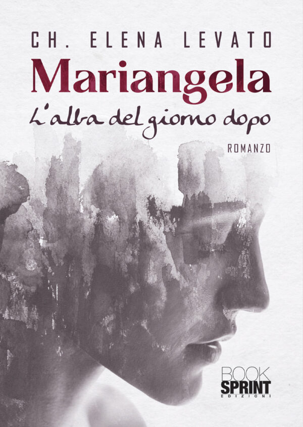 Libro Mariangela. L’alba del giorno dopo di Elena Levato - ean 9788824943390 - BooksprintEdizioni