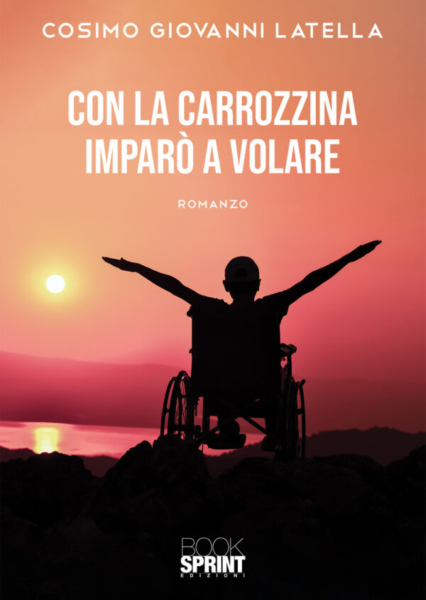Libro Con la carrozzina imparò a volare di Cosimo Giovanni Latella - ean 9788824943499 - BooksprintEdizioni