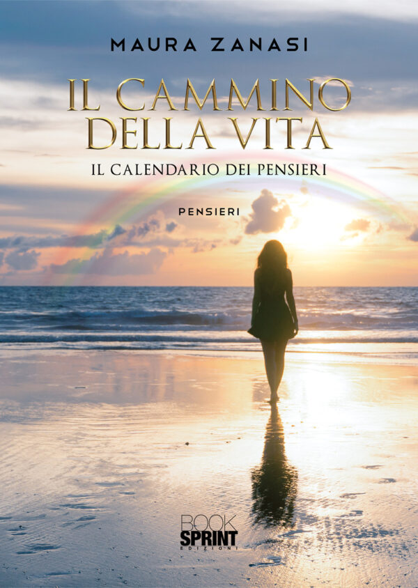 Libro cammino della vita. Il calendario dei pensieri di Maura Zanasi - ean 9788824943727 - BooksprintEdizioni