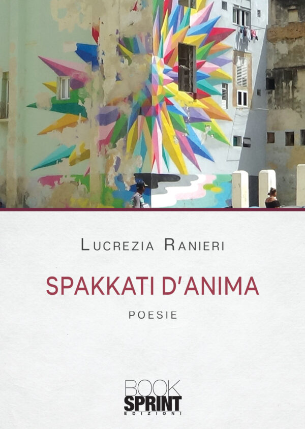 Libro Spakkati d’anima di Lucrezia Ranieri - ean 9788824943741 - BooksprintEdizioni