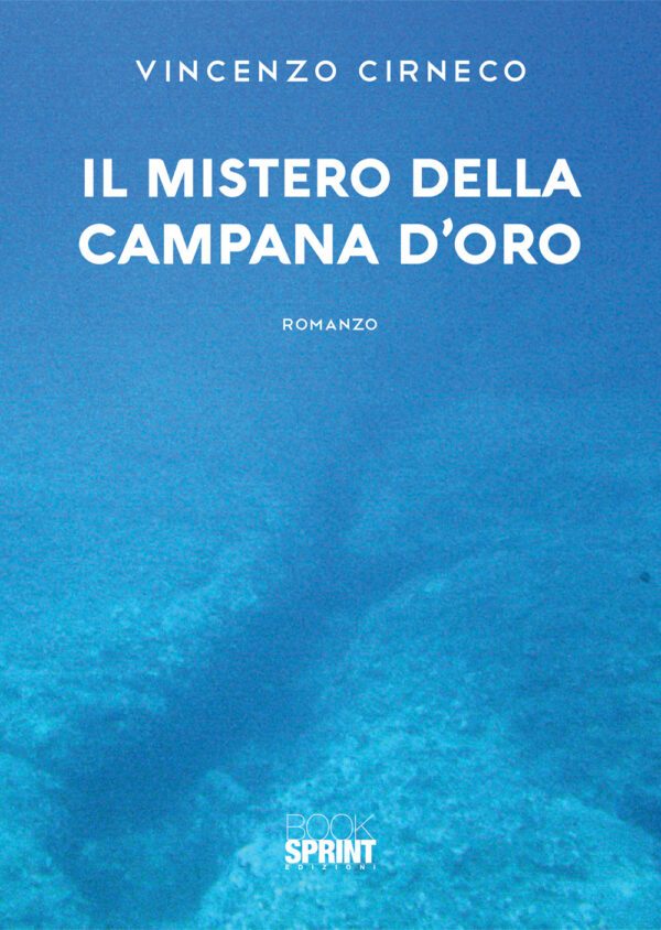 Libro mistero della campana d’oro di Vincenzo Cirneco - ean 9788824943796 - BooksprintEdizioni