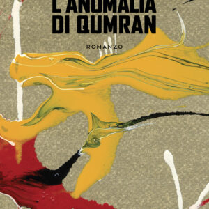 Libro anomalia di Qumran di Stefano Bambi - ean 9788824943819 - BooksprintEdizioni